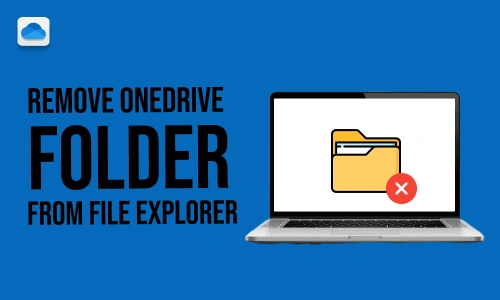 How to Remove OneDrive Folder from File Explorer